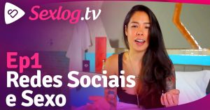 Leia mais sobre o artigo Sexlog.tv Ep1 – Redes Sociais e Sexo