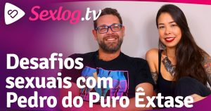 Leia mais sobre o artigo Sexlog.tv – Desafios Sexuais com Pedro do canal Puro Êxtase