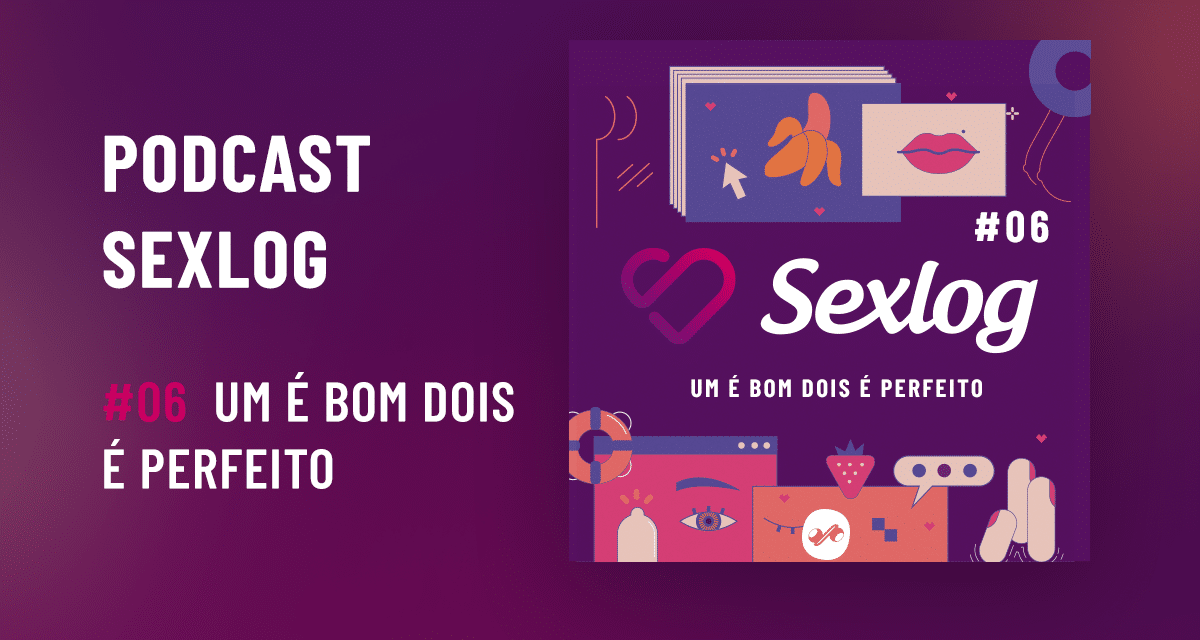 Leia mais sobre o artigo Um é bom dois é perfeito | Podcast Sexlog – Contos Eróticos em Áudio