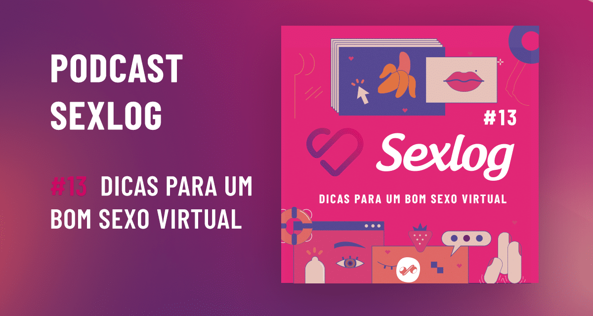 Leia mais sobre o artigo Podcast Sexlog – Papo Quente | Dicas para um bom sexo virtual