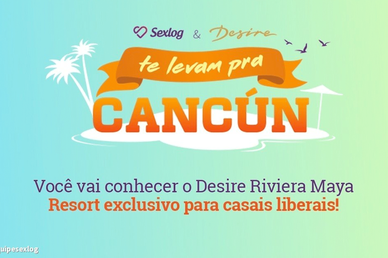 Leia mais sobre o artigo Concurso Sexlog e Desire Resorts te levam pra Cancún