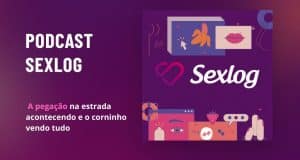 Leia mais sobre o artigo A pegação na estrada acontecendo e o corninho vendo tudo | Podcast Sexlog – Contos Eróticos em Áudio