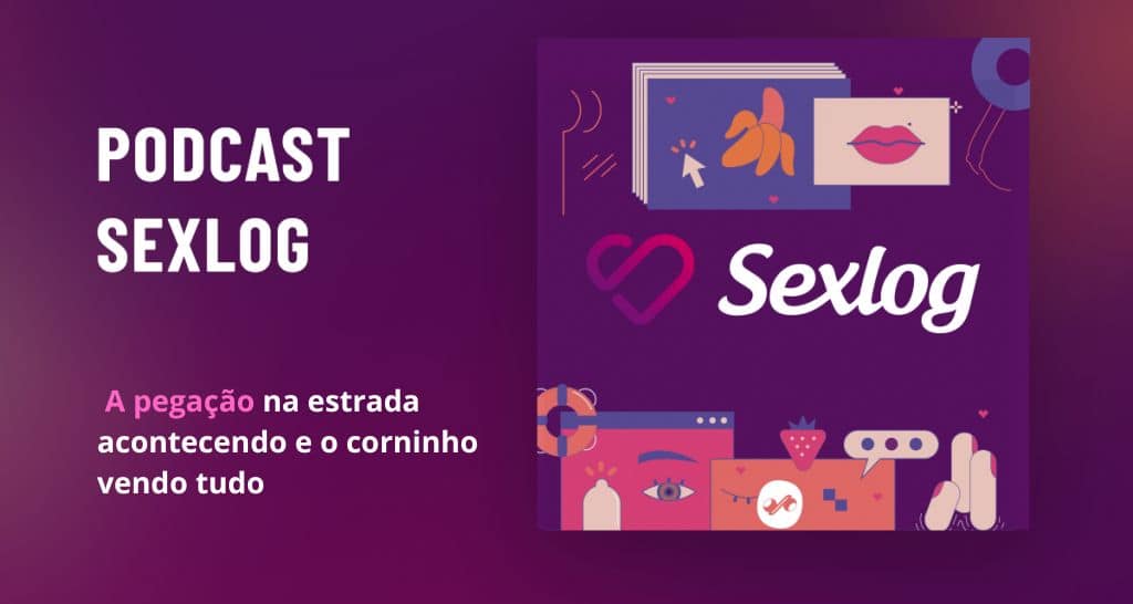 Leia mais sobre o artigo A pegação na estrada acontecendo e o corninho vendo tudo | Podcast Sexlog – Contos Eróticos em Áudio